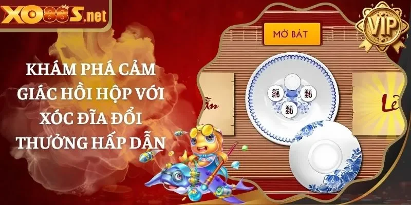 Khám Phá Cảm Giác Hồi Hộp Với Xóc Đĩa Đổi Thưởng Hấp Dẫn